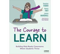 The Courage to Learn: Building Risk-ready Classrooms Where Students Thrive