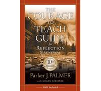 The Courage to Teach Guide for Reflection and Renewal