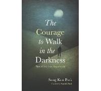 The Courage To Walk In The Darkness