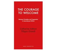 The Courage to Welcome: Between principles and pragmatism in international affairs
