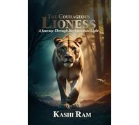 The Courageous Lioness: A Journey Through Darkness Into Light