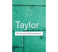 The Course of German History: A Survey of the Development of German History since 1815