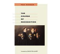 The Course of Recognition (Institute for Human Sciences Vienna Lecture Series)