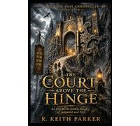 THE COURT ABOVE THE HINGE: An Old-World Gothic Fantasy of Judgment and Fire