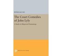 The Court Comedies of John Lyly - [Version Originale] Peter Saccio (Auteur)
