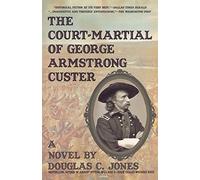 The Court-Martial of George Armstrong Custer Douglas C. Jones (Auteur)