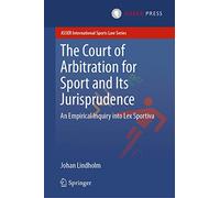 The Court of Arbitration for Sport and Its Jurisprudence: An Empirical Inquiry into Lex Sportiva