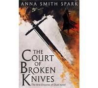The Court of Broken Knives by Anna Smith Spark Paperback Book Anna Smith Spark, (Auteur)
