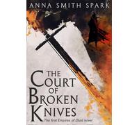 The Court of Broken Knives (Empires of Dust) by Anna Smith Spark [Paperback]