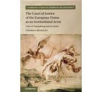 The Court of Justice of the European Union as an Institutional Actor: Judicial Lawmaking and its Limits (Cambridge Studies in European Law and Policy) - [Version Originale] Inconnu (Auteur)
