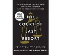 The Court of Last Resort: The True Story of a Team of Crime Experts Who Fought to Save the Wrongfully Convicted - [Livre en VO] Erle Stanley Gardner (Auteur)