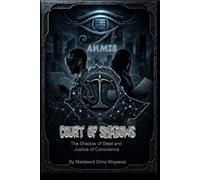 The Court of Shadows: The Iron Shadow and the Conscience of Justice