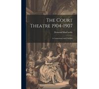 The Court Theatre 1904-1907: A Commentary And Criticism