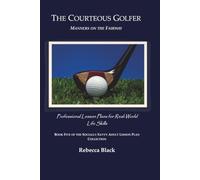 The Courteous Golfer: Manners on the Fairway: Professional Lesson Plans for Real World Life Skills