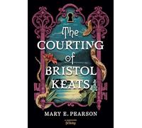 The Courting of Bristol Keats - Tome 1