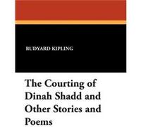 The Courting of Dinah Shadd and Other Stories and Poems - Rudyard Kipling - Wildside Press LLC - Livre en Anglais Rudyard KiplingRudyard Kipling (Auteur)