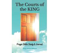 The Courts of the King: Prayer Bible Study & Journal