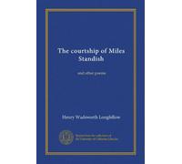 The courtship of Miles Standish: and other poems