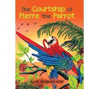 The Courtship of Pierre the Parrot