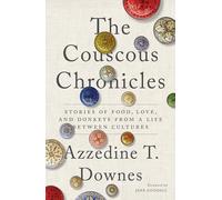 The Couscous Chronicles: Stories of Food, Love, and Donkeys from a Life between Cultures