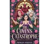 The Coven’s Catastrophe: The witches are a disaster-and so is the romance.