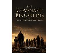 The Covenant Bloodline: From Abraham to the Twelve