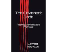 The Covenant Code: Aligning Life with God's Promises