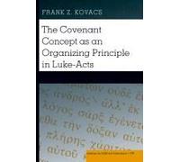 The Covenant Concept As An Organizing Principle In Luke-Acts