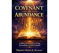 The Covenant of Abundance: A Biblical Prayer Guide on Giving, Stewardship, and Faith Principles