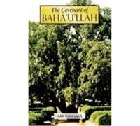 The Covenant of Baha'u'llah Adib Taherzadeh (Auteur)