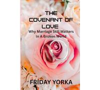 The Covenant of Love: Why Marriage Still Matters in a Broken World
