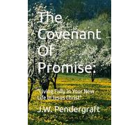 The Covenant Of Promise:: "Living Fully In Your New Life In Jesus Christ"
