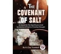The Covenant Of Salt As Based On The Significance And Symbolism Of Salt In Primitive Thought