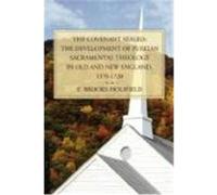 The Covenant Sealed: The Development of Puritan Sacramental Theology in Old and New England, 1570-1720 Holifield, E. Brooks (Auteur)