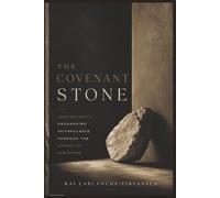 The Covenant Stone: Tracing God's Unchanging Faithfulness Through the Stones of Scripture | 6 x 9 Vertical Ratio | 236 Pages