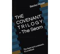 THE COVENANT T R I L O G Y - The Seam: The Seam isn’t a network. It’s a refusal.