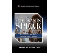 The Covenants Speak: An Examination of the Adamic and of the Noahic Covenants
