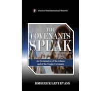 The Covenants Speak: An Examination of the Adamic and of the Noahic Covenants