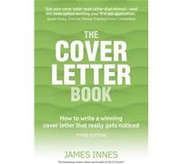 The Cover Letter Book: How To Write A Winning Cover Letter That Really Gets Noticed (Paperback) James Innes, (Auteur)