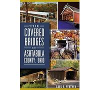 The Covered Bridges Of Ashtabula County, Ohio