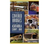 The Covered Bridges Of Ashtabula County, Ohio