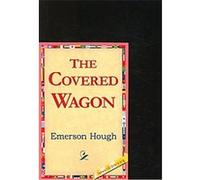 The Covered Wagon Emerson Hough (Auteur)