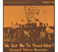 The Covered Wagon Musicians - We Say No to Your War!