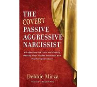 Debbie Mirza – The Covert PassiveAggressive Narcissist – Createspace