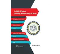 The COVID-19 Pandemic: Epidemiology Molecular Biology and Therapy