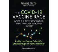 The COVID-19 Vaccine Race: Inside the Fastest Scientific Break through in Human History.