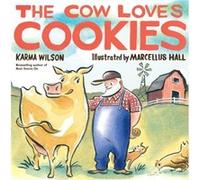 The Cow Loves Cookies by Karma Wilson & Illustrated by Marcellus Hall Karma Wilson (Auteur)