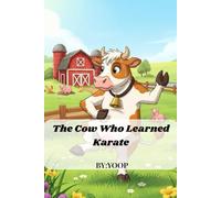 The Cow Who Learned Karate: A Funny Farmyard Adventure About Courage and Laughter
