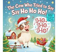 The Cow Who Tried to Say Ho Ho Ho!: A Funny Christmas Rhyme About Finding Your Voice & Being Yourself