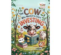 The Cow Who Wanted to Learn Investing: A Funny Financial Adventure About Curiosity, Courage, and Never Giving Up